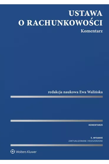 Ustawa o rachunkowo�ci. Komentarz - Ewa Wali�ska