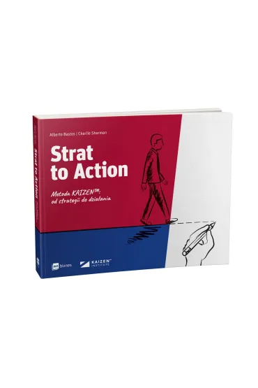 Strat to Action. Metoda Kaizen&trade;: od strategii do dzia�ania - Alberto Bastos, Charlie Sharman