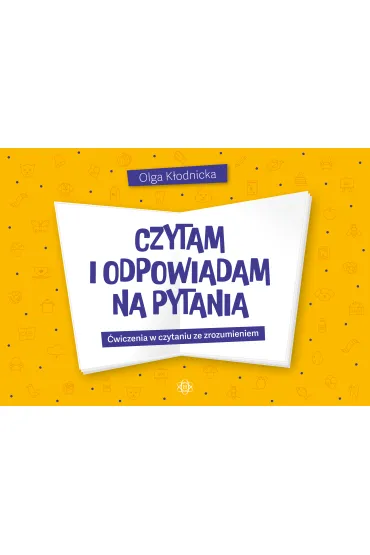 Czytam i odpowiadam na pytania. �wiczenia w czytaniu ze zrozumieniem - Olga K�odnicka