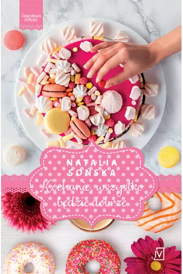 Kochanie, wszystko b�dzie dobrze. Jagodowa mi�o��. Tom 5 - Natalia So�ska