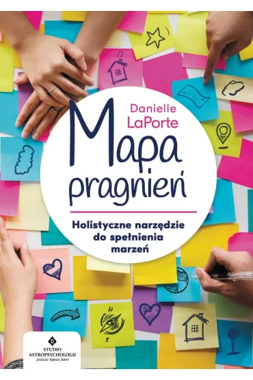 Mapa pragnie�. Holistyczne narz�dzie do spe�niania marze� - Danielle  Laporte