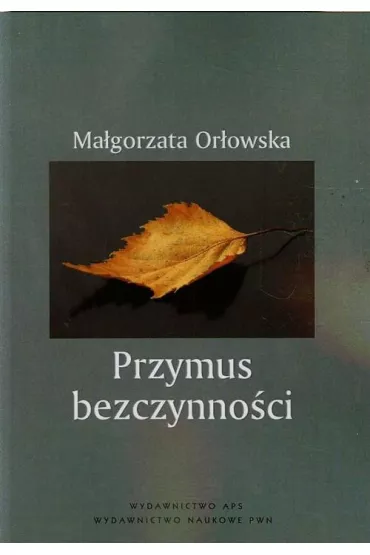 Przymus bezczynno�ci - Ma�gorzata Or�owska