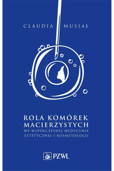 Rola kom�rek macierzystych we wsp�czesnej medycynie estetycznej i kosmetologii - Claudia  Musia�