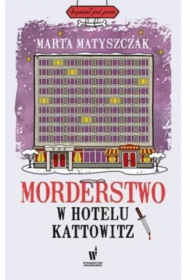 Morderstwo w hotelu Kattowitz. Krymina� pod psem. Tom 5 - Marta Matyszczak