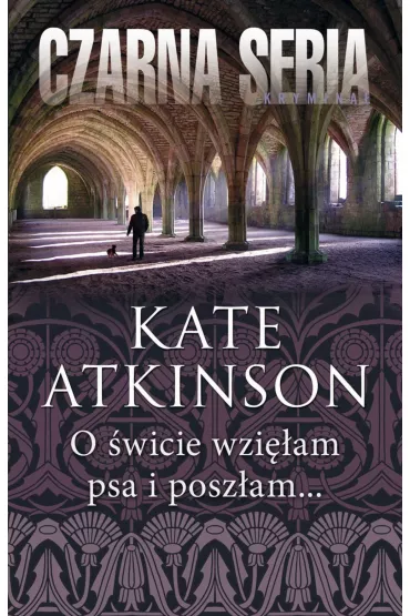 O �wicie wzi�am psa i posz�am... - Kate Atkinson