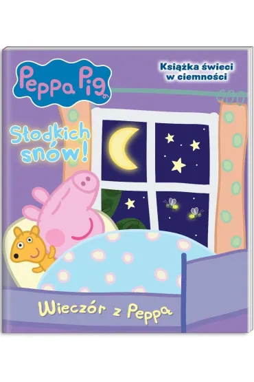 Wiecz�r z Pepp�. �winka Peppa. S�odkich sn�w!