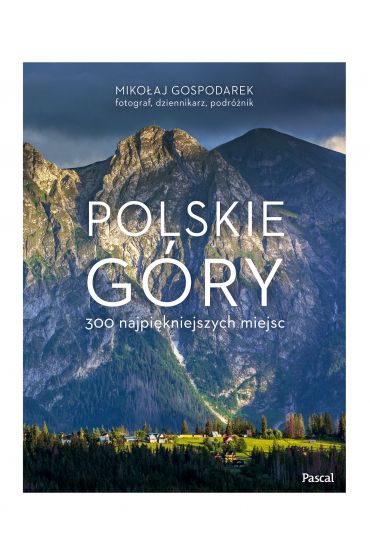 Polskie góry. 300 najpiękniejszych miejsc