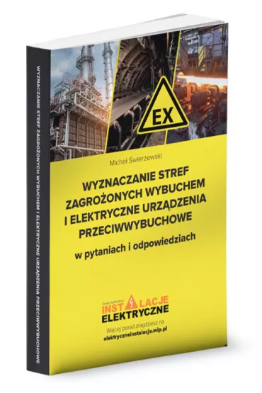 Wyznaczanie stref zagro�onych wybuchem i elektryczne urz�dzenia przeciwwybuchowe w pytaniach i odpowiedziach - Micha�  �wier�ewski