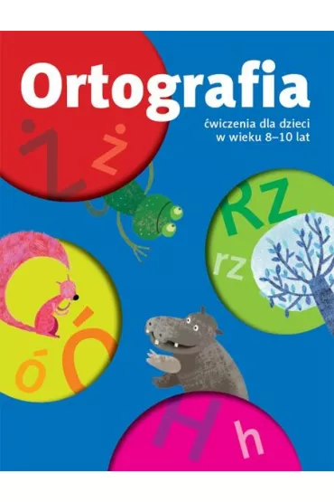 Ortografia. �wiczenia dla dzieci w wieku 8-10 lat