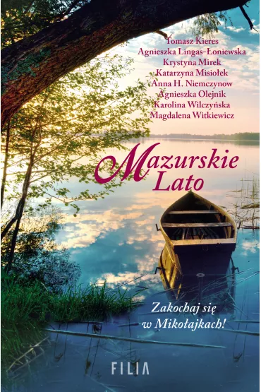 Mazurskie Lato - Agnieszka Lingas-�oniewska, Agnieszka Olejnik, Karolina Wilczy�ska, Magdalena Witkiewicz, Katarzyna Misio�ek, Krystyna Mirek, Tomasz Kieres, Anna H. Niemczynow