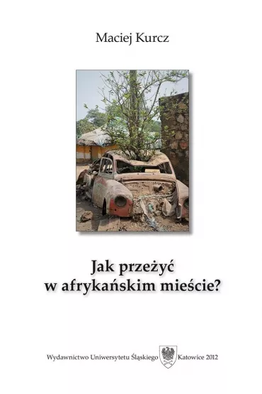Jak przey w afrykaskim miecie? Czowiek wobec - Maciej Kurcz