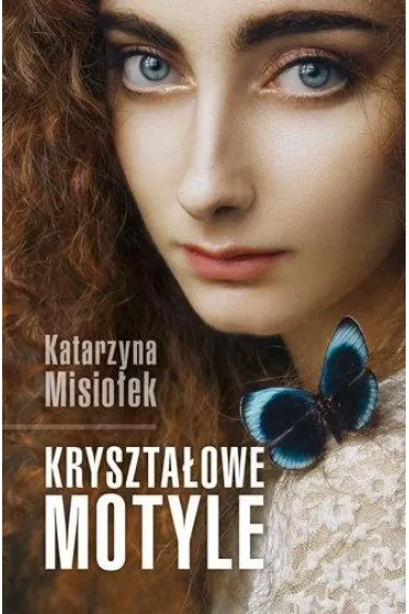 Kryszta�owe motyle - Katarzyna Misio�ek