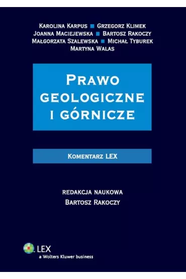 Prawo geologiczne i g�rnicze Komentarz - Bartosz Rakoczy, Ma�gorzata Szalewska, Karpus Karolina Klimek Grzegorz Maciejewska Joanna, Micha� Tyburek