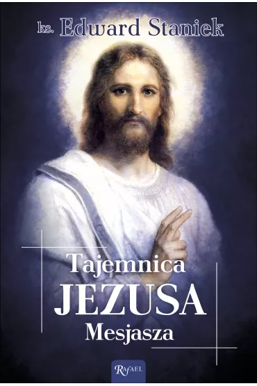 Tajemnica Jezusa Mesjasza - Edward Staniek