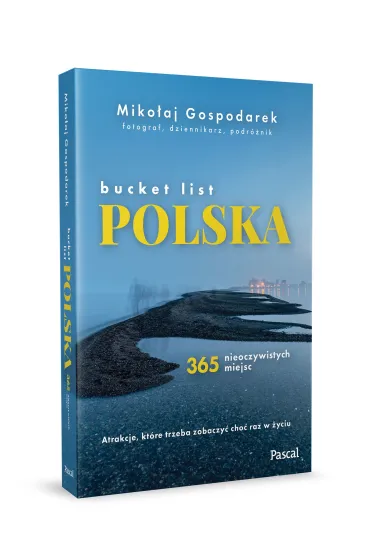 Bucket list Polska. 365 nieoczywistych miejsc - Miko�aj Gospodarek