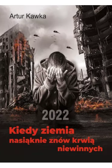 Kiedy ziemia nasi�knie zn�w krwi� niewinnych - Artur Kawka