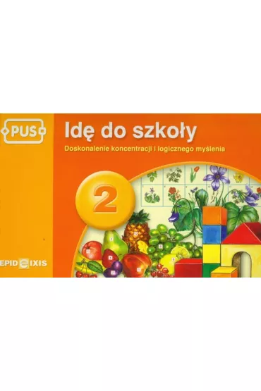 PUS Id� do szko�y 2 - Doskonalenie koncentracji i logicznego my�lenia - Maria Gudula