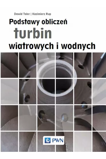 Podstawy oblicze� turbin wiatrowych i wodnych - Kazimierz Rup, Dawid  Taler