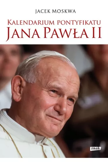 Kalendarium pontyfikatu Jana Paw�a II - Jacek Moskwa