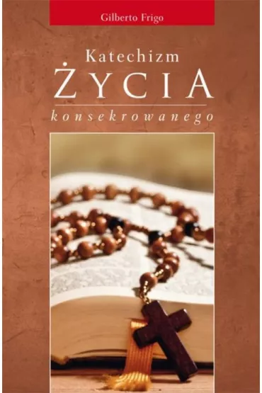 Katechizm zycia konsekrowanego - Frigo Gilberto