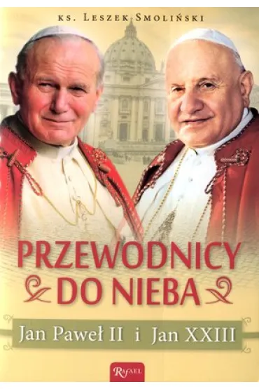 Przewodnicy do nieba. Jan Pawe� II i Jan XXIII - Leszek Smoli�ski