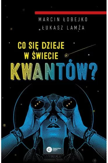 Co si� dzieje w �wiecie kwant�w? - �ukasz Lam�a