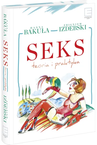 Seks teoria i praktyka - Hanna Baku�a, Zbigniew Izdebski