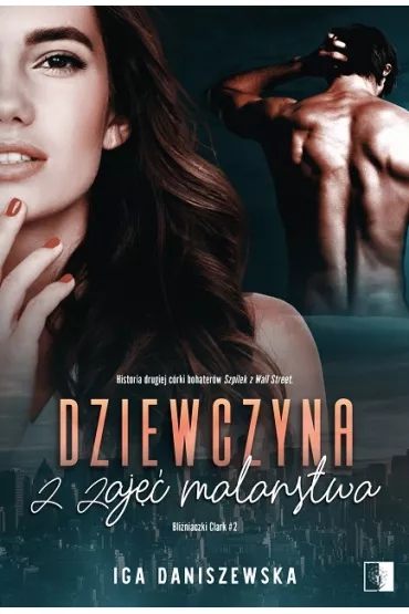 Dziewczyna z zaj�� malarstwa. Bli�niaczki Clark. Tom 2 - Iga  Daniszewska