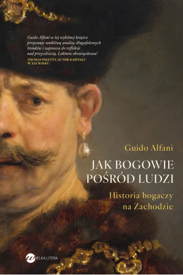 Jak bogowie po�r�d ludzi. Historia bogaczy na Zachodzie - Gudio Alfani