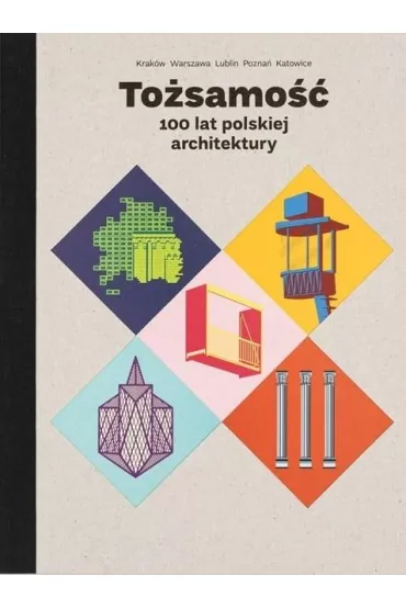 To�samo��. 100 lat polskiej architektury