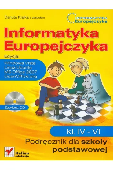 Z.Informatyka Europejczyka SP KL 4-6 Podr�cznik Edycja: Windows Vista, Linux Ubuntu, MS Office 2007, OpenOffice (stare wydanie) * - Danuta Kia�ka