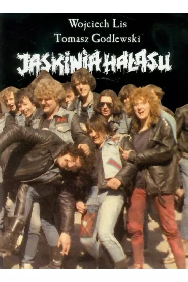 Jaskinia ha�asu - Tomasz Godlewski, Wojciech Lis