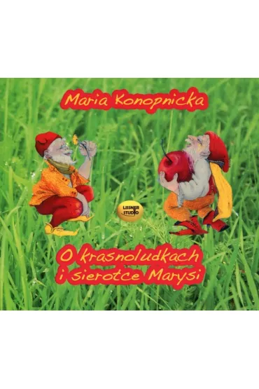 Audiobook O krasnoludkach i sierotce Marysi CD - Maria Konopnicka