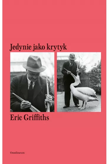 Jedynie jako krytyk - Eric  Griffiths