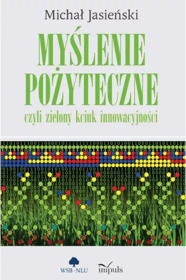 My�lenie po�yteczne czyli zielony kciuk innowacyjno�ci - Micha� Jasie�ski