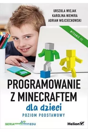 Programowanie z Minecraftem dla dzieci. Poziom podstawowy - Adrian Wojciechowski, Urszula Wiejak, Karolina Niemira