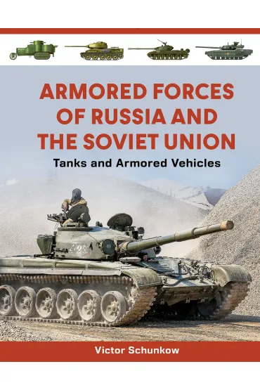 Armored Forces of Russia and the Soviet Union - Victor  Schunkow