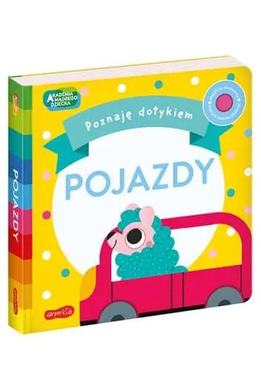 Pojazdy. Akademia M�drego Dziecka. Poznaj� dotykiem - Becky  Weerasekera