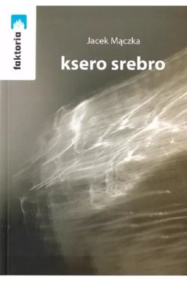 Ksero srebro - Jacek M�czka