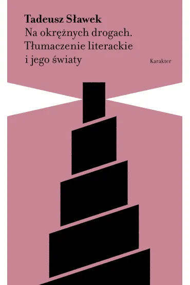 Na okr�nych drogach. T�umaczenie literackie i jego �wiaty - Tadeusz S�awek
