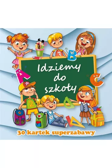 30 kartek superzabawy. Idziemy do szko�y