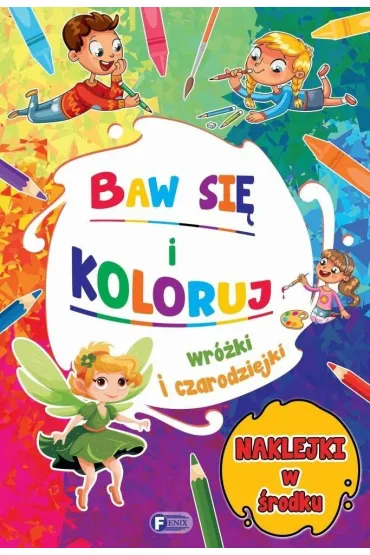 Baw si� i koloruj. Wr�ki i czarodziejki