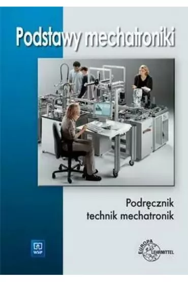 Podstawy mechatroniki. Podr�cznik technik mechatronik - Mariusz Olszewski