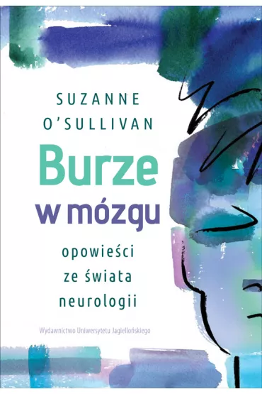 Burze w m�zgu. Opowie�ci ze �wiata neurologii - Suzanne O'Sullivan