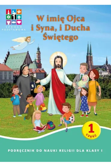W imi� Ojca i Syna, i Ducha �wi�tego. Podr�cznik do nauki religii dla klasy 1. Cz�� 1 i 2 oraz Domownik