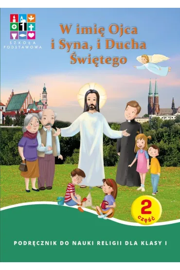 W imi� Ojca i Syna, i Ducha �wi�tego. Podr�cznik do nauki religii dla klasy 1. Cz�� 1 i 2 oraz Domownik