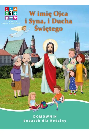 W imi� Ojca i Syna, i Ducha �wi�tego. Podr�cznik do nauki religii dla klasy 1. Cz�� 1 i 2 oraz Domownik