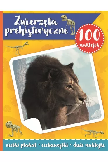 Zwierz�ta prehistoryczne. 100 naklejek z plakatem
