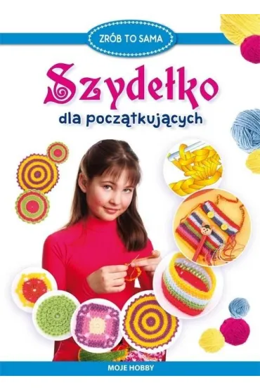 Szyde�ko dla pocz�tkuj�cych. Moje hobby - Beata Guzowska