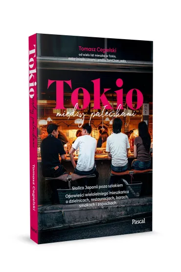 Tokio mi�dzy pa�eczkami. Stolica Japonii poza szlakiem - Tomasz  Cegielski